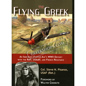Flying Greek : An Immigrant Fighter Ace's WWII Odyssey With the RAF, USAAF, and French Resistance