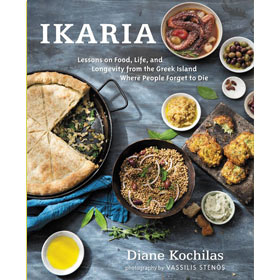 Ikaria: Lessons on Food, Life, and Longevity from the Greek Island Where People Forget to Die, by Di