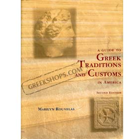 A Guide to Greek Traditions and Customs , Marilyn Rouvelas