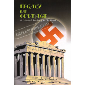 Legacy of Courage : A Holocaust Survival Story in Greece (1st Ed) REDUCED PRICE