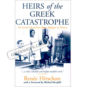 Heirs Of The Greek Catastrophe... Asia Minor Refugees... by Renee Hirschon (in English)