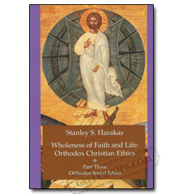 Wholeness of Faith and Life: Orthodox Christian Ethics Part Two