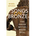 Songs on Bronze : The Greek Myths Made Real, by Nigel Spivey