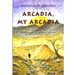 Arcadia, My Arcadia by Nicholas Kokonis