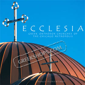 Ecclesia, Greek Orthodox Churches of the Chicago Metropolis, by Panos Fiorentinos (English)