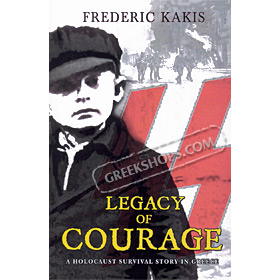 Legacy of Courage : A Holocaust Survival Story in Greece (2nd Ed)