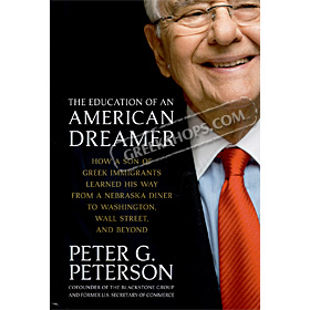 The Education of an American Dreamer, Peter G. Peterson (In English)