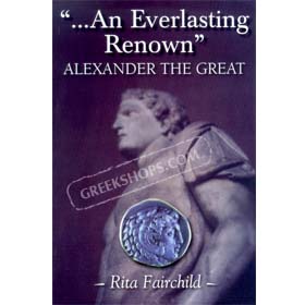 An Everlasting Renown - Alexander the Great (in English)