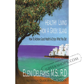 Healthy Living From a Greek Island - How to achieve good health and enjoy what you eat - SALE