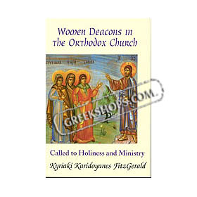 Women Deacons in the Orthodox Church: Called to Holiness and Ministry, by Kyriaki K. FitzGerald